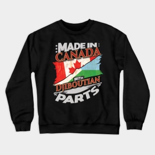 Made In Canada With Djiboutian Parts - Gift for Djiboutian From Djibouti Crewneck Sweatshirt